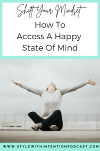 HOW TO ACCESS A HAPPIER STATE OF MIND