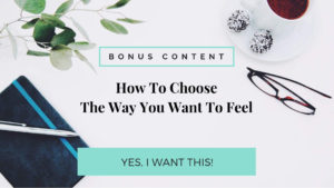 How To Choose The Way You Want To Feel