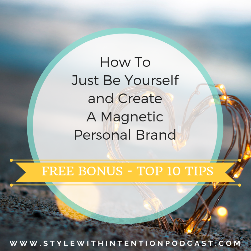 just be yourself and create a magnetic personal brand